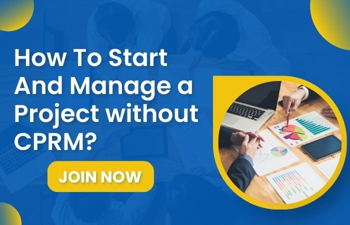 How To Start Mange a Project Without CPRM?