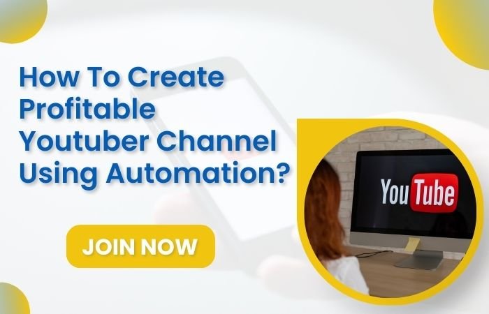 How to Create Profitable  Youtuber Channel Using Automation